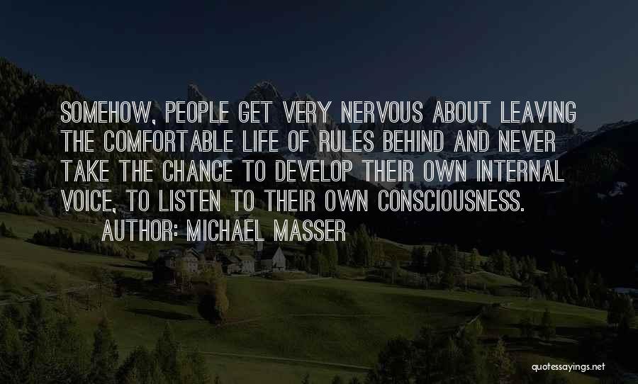 Michael Masser Quotes: Somehow, People Get Very Nervous About Leaving The Comfortable Life Of Rules Behind And Never Take The Chance To Develop