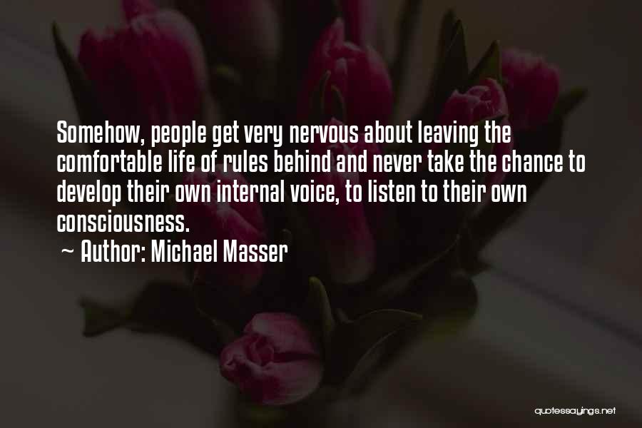 Michael Masser Quotes: Somehow, People Get Very Nervous About Leaving The Comfortable Life Of Rules Behind And Never Take The Chance To Develop