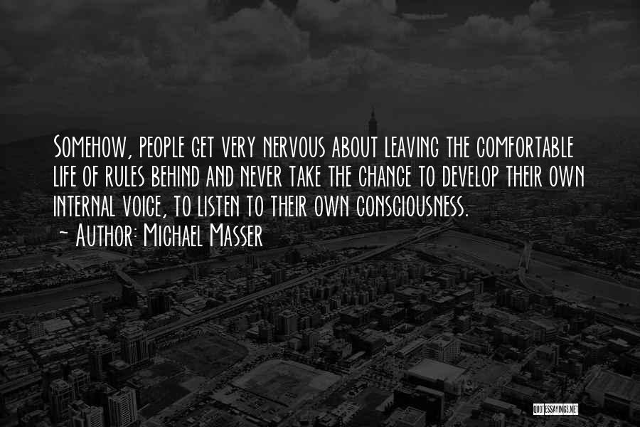 Michael Masser Quotes: Somehow, People Get Very Nervous About Leaving The Comfortable Life Of Rules Behind And Never Take The Chance To Develop