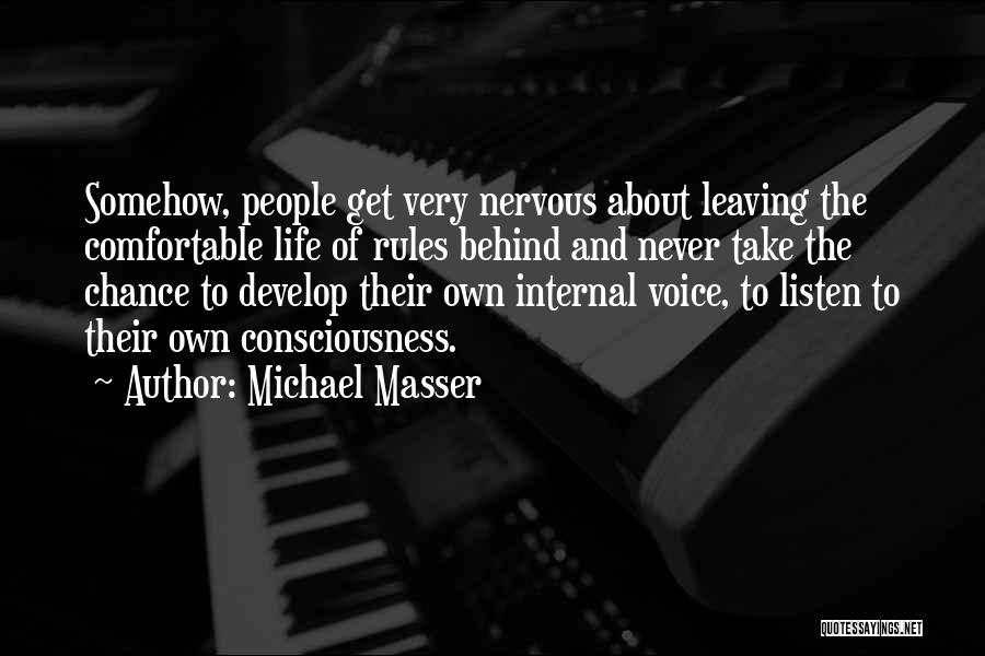 Michael Masser Quotes: Somehow, People Get Very Nervous About Leaving The Comfortable Life Of Rules Behind And Never Take The Chance To Develop