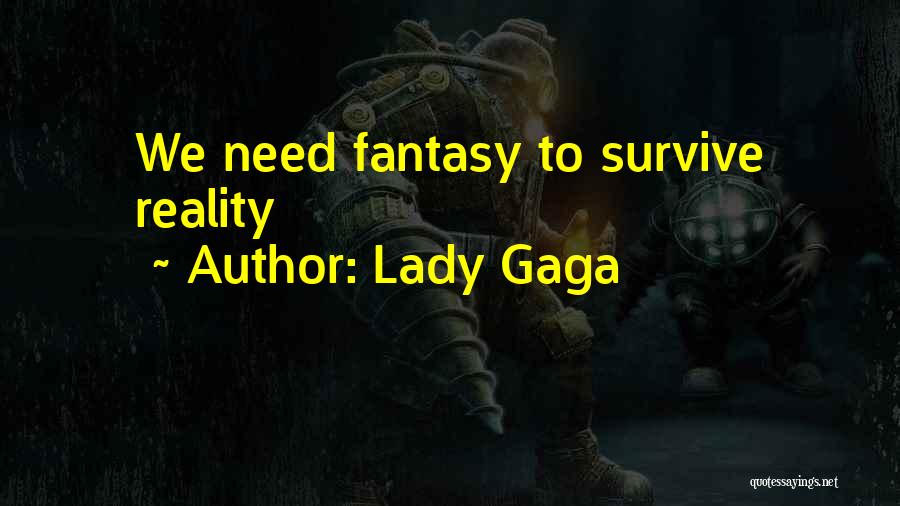 Lady Gaga Quotes: We Need Fantasy To Survive Reality