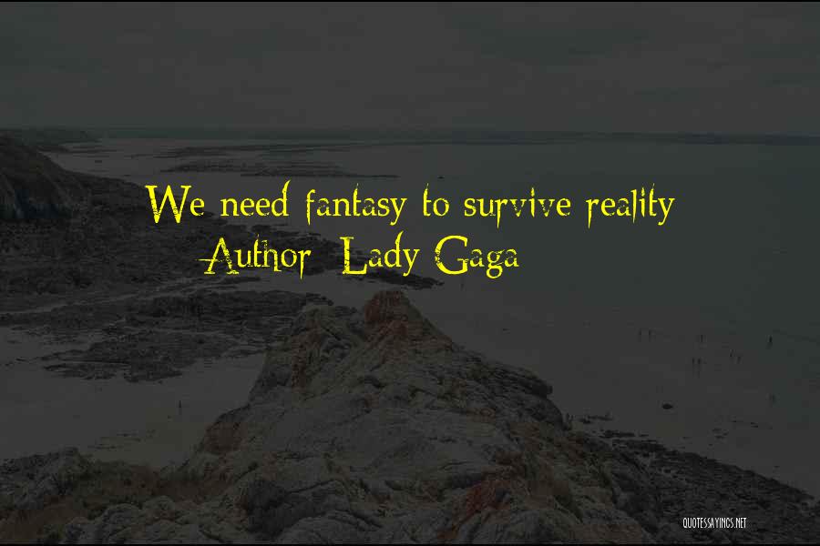Lady Gaga Quotes: We Need Fantasy To Survive Reality