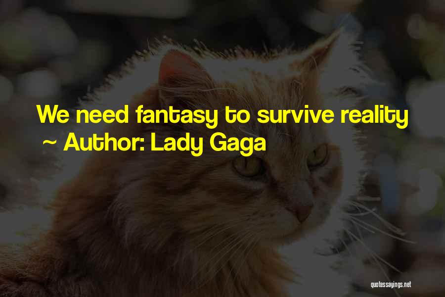 Lady Gaga Quotes: We Need Fantasy To Survive Reality
