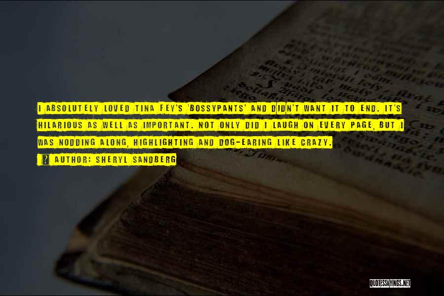 Sheryl Sandberg Quotes: I Absolutely Loved Tina Fey's 'bossypants' And Didn't Want It To End. It's Hilarious As Well As Important. Not Only
