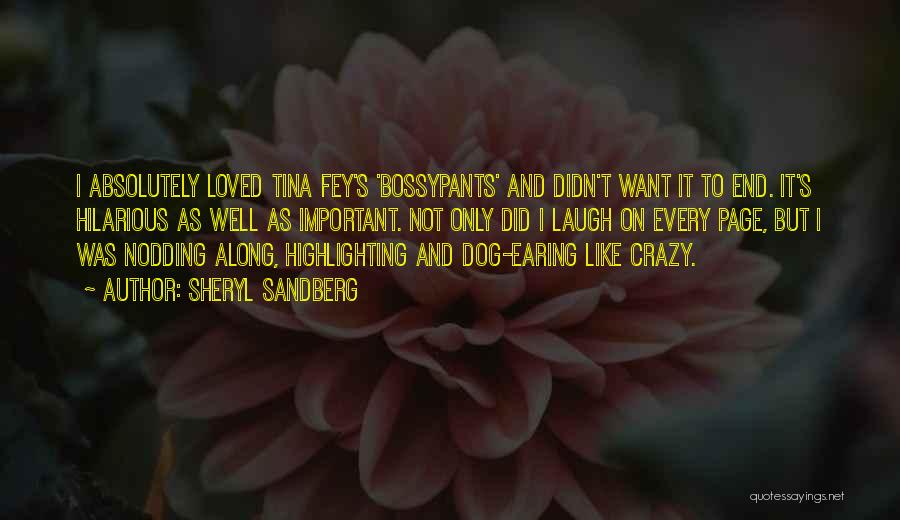 Sheryl Sandberg Quotes: I Absolutely Loved Tina Fey's 'bossypants' And Didn't Want It To End. It's Hilarious As Well As Important. Not Only