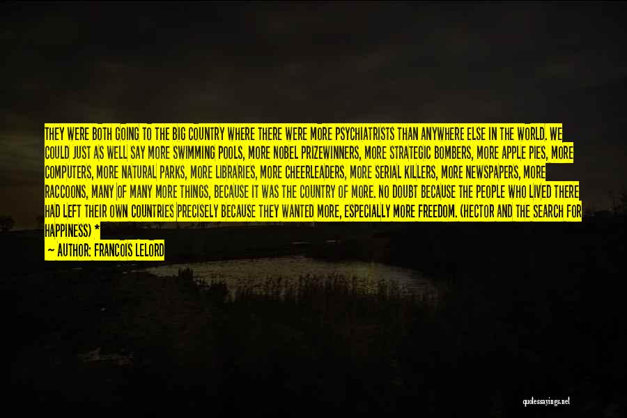 Francois Lelord Quotes: They Were Both Going To The Big Country Where There Were More Psychiatrists Than Anywhere Else In The World. We