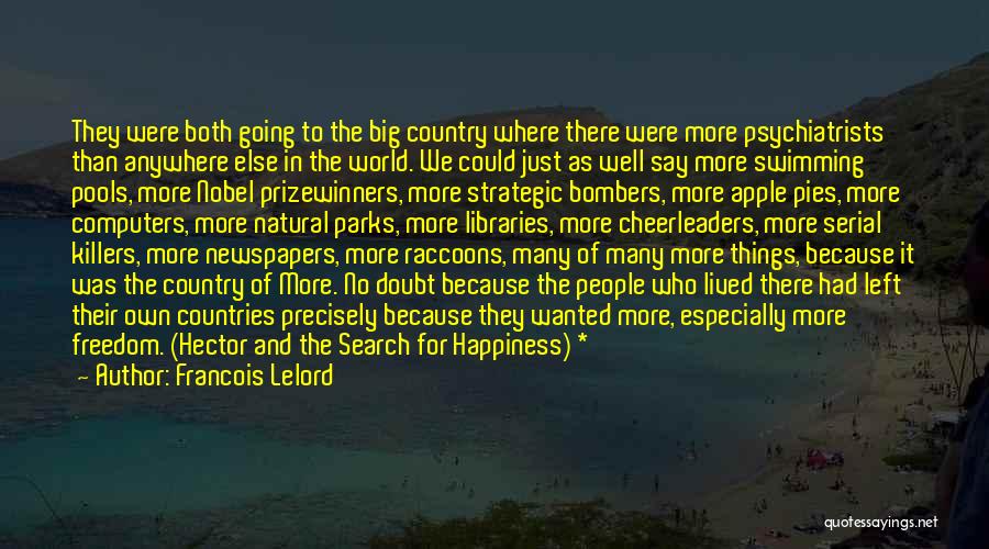 Francois Lelord Quotes: They Were Both Going To The Big Country Where There Were More Psychiatrists Than Anywhere Else In The World. We