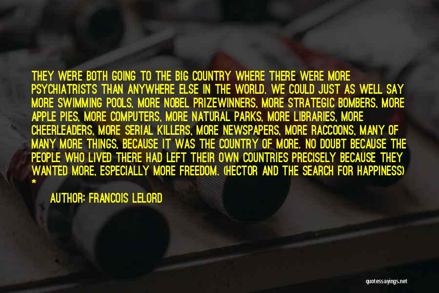 Francois Lelord Quotes: They Were Both Going To The Big Country Where There Were More Psychiatrists Than Anywhere Else In The World. We