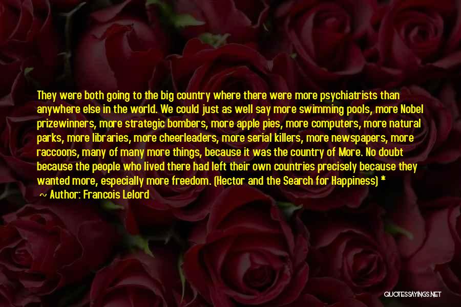 Francois Lelord Quotes: They Were Both Going To The Big Country Where There Were More Psychiatrists Than Anywhere Else In The World. We