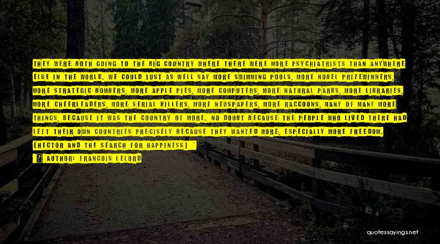 Francois Lelord Quotes: They Were Both Going To The Big Country Where There Were More Psychiatrists Than Anywhere Else In The World. We