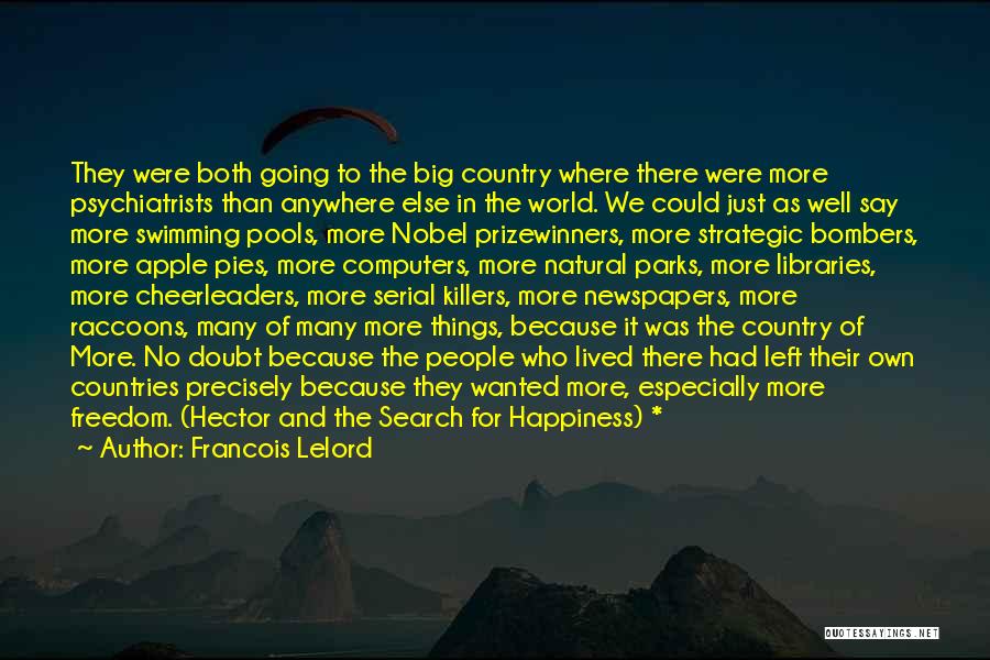 Francois Lelord Quotes: They Were Both Going To The Big Country Where There Were More Psychiatrists Than Anywhere Else In The World. We