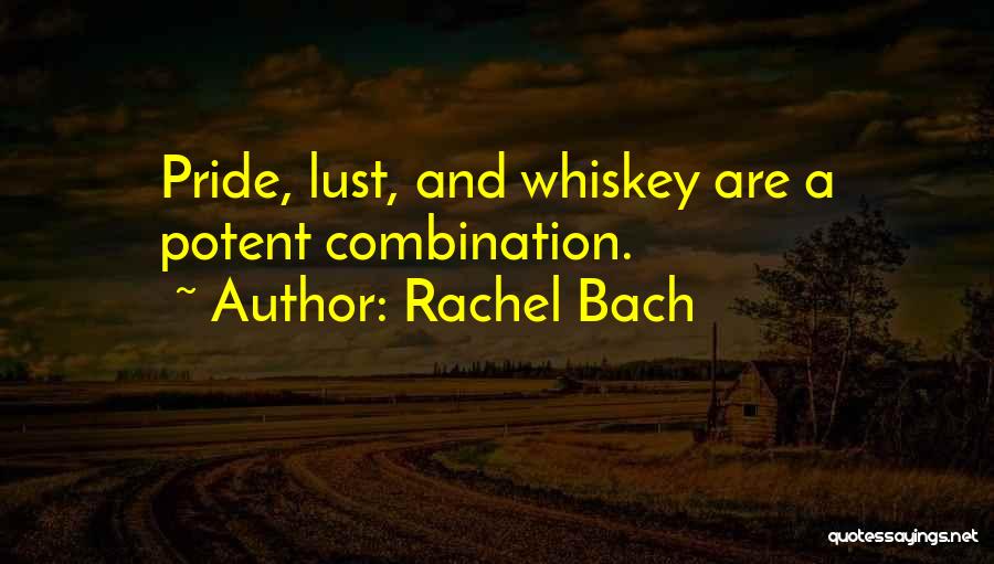Rachel Bach Quotes: Pride, Lust, And Whiskey Are A Potent Combination.