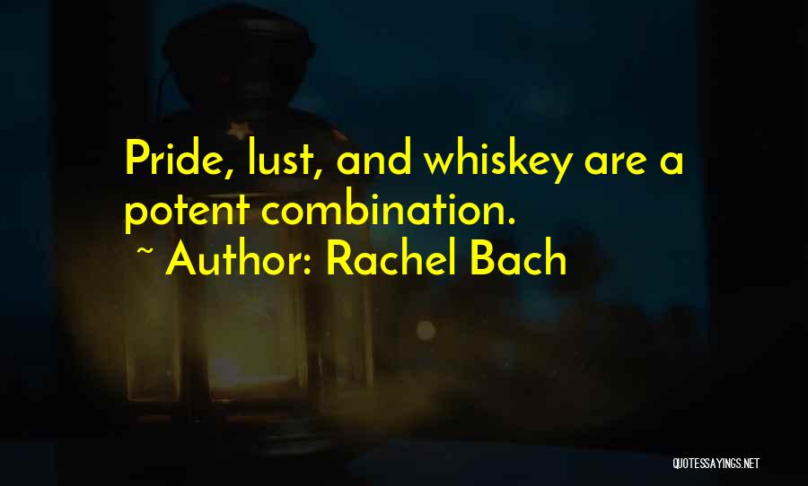Rachel Bach Quotes: Pride, Lust, And Whiskey Are A Potent Combination.