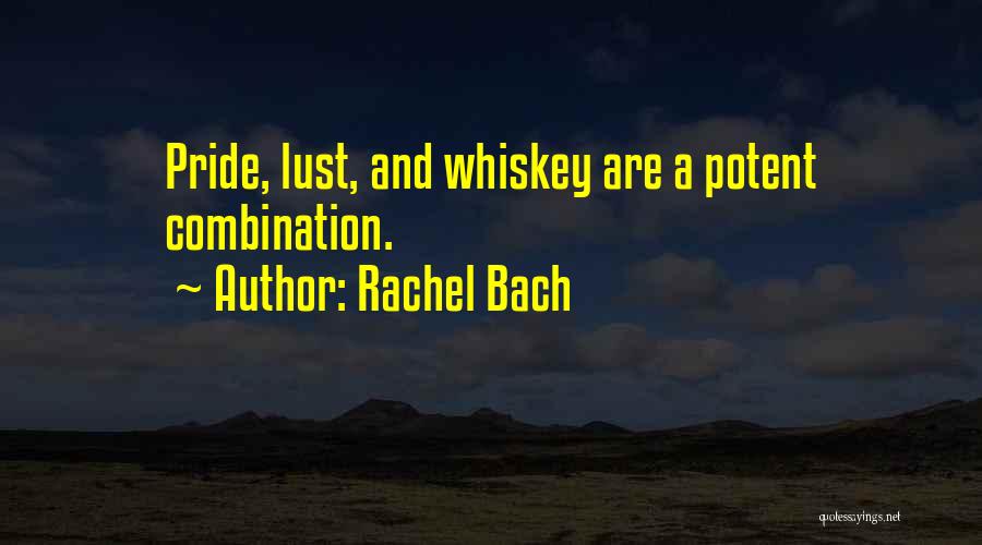 Rachel Bach Quotes: Pride, Lust, And Whiskey Are A Potent Combination.