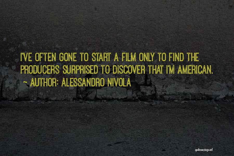 Alessandro Nivola Quotes: I've Often Gone To Start A Film Only To Find The Producers Surprised To Discover That I'm American.