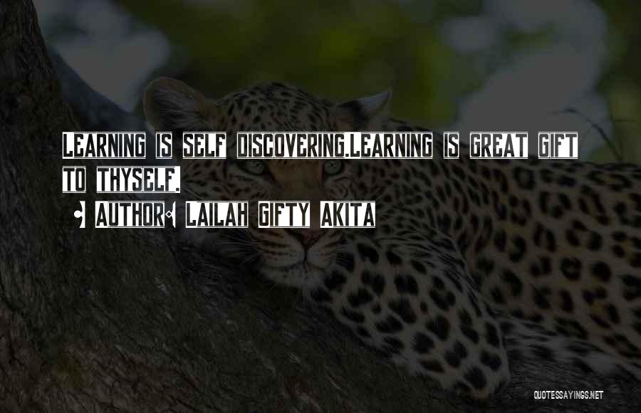 Lailah Gifty Akita Quotes: Learning Is Self Discovering.learning Is Great Gift To Thyself.