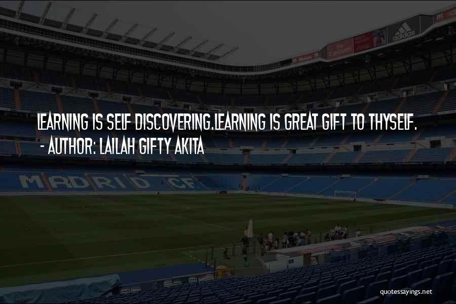 Lailah Gifty Akita Quotes: Learning Is Self Discovering.learning Is Great Gift To Thyself.