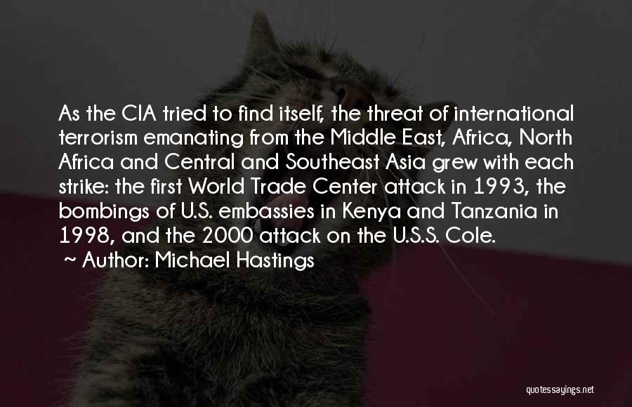 Michael Hastings Quotes: As The Cia Tried To Find Itself, The Threat Of International Terrorism Emanating From The Middle East, Africa, North Africa