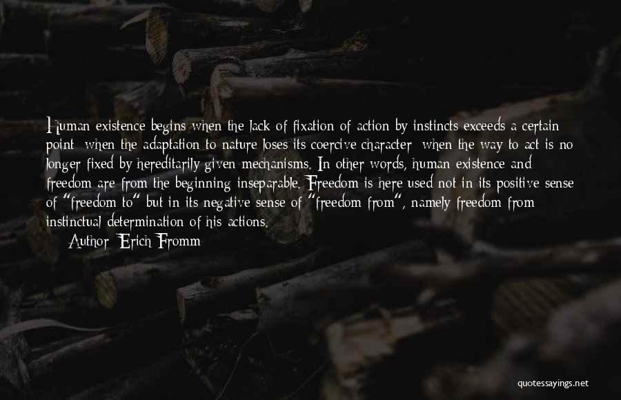Erich Fromm Quotes: Human Existence Begins When The Lack Of Fixation Of Action By Instincts Exceeds A Certain Point; When The Adaptation To