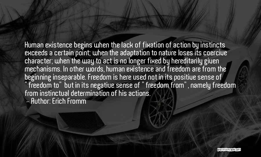 Erich Fromm Quotes: Human Existence Begins When The Lack Of Fixation Of Action By Instincts Exceeds A Certain Point; When The Adaptation To