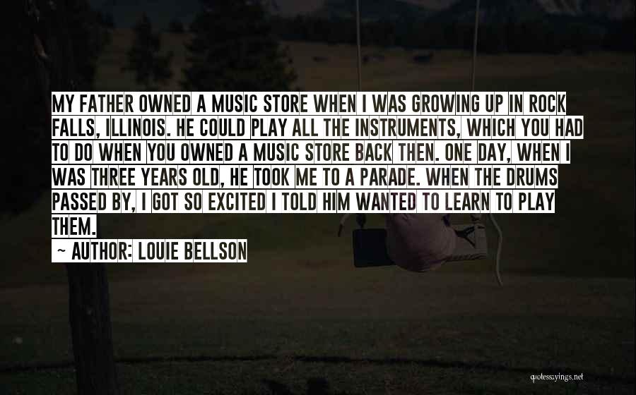 Louie Bellson Quotes: My Father Owned A Music Store When I Was Growing Up In Rock Falls, Illinois. He Could Play All The