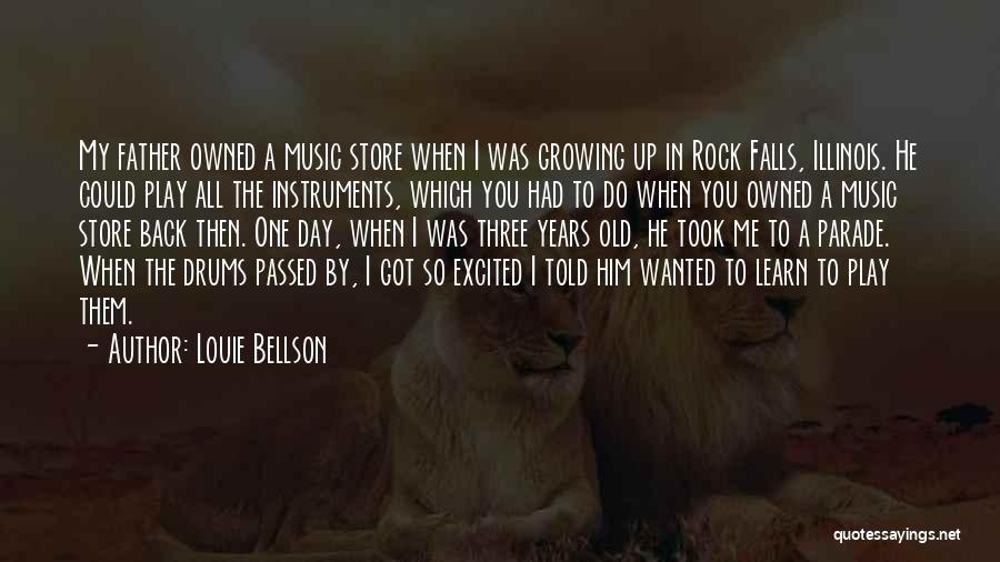 Louie Bellson Quotes: My Father Owned A Music Store When I Was Growing Up In Rock Falls, Illinois. He Could Play All The