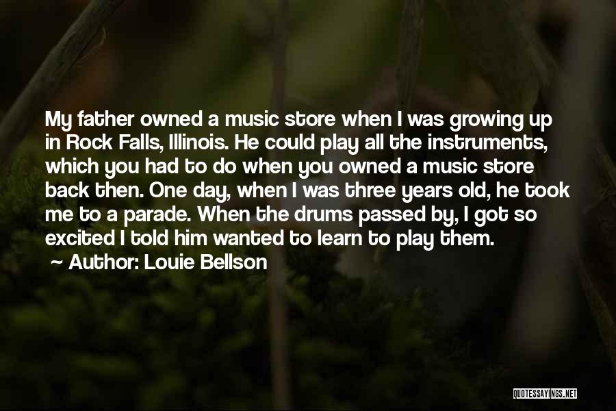 Louie Bellson Quotes: My Father Owned A Music Store When I Was Growing Up In Rock Falls, Illinois. He Could Play All The