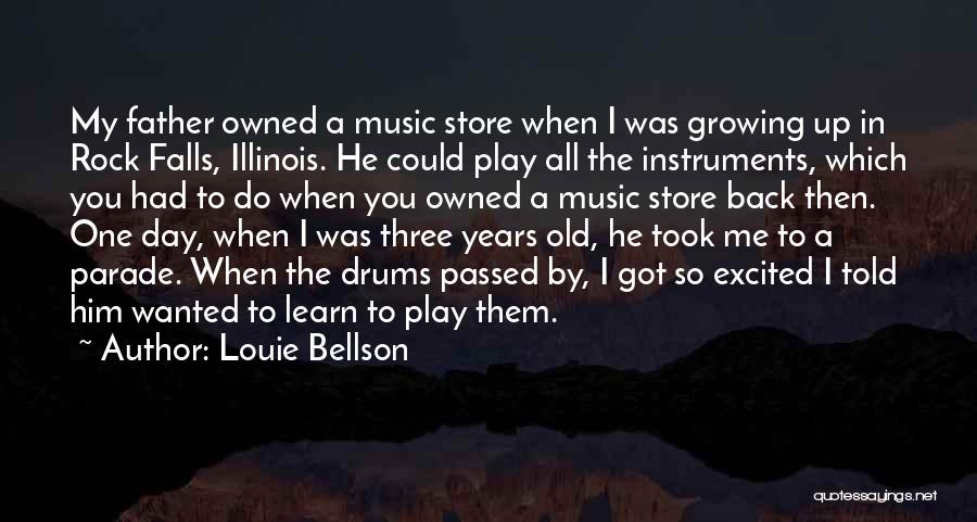 Louie Bellson Quotes: My Father Owned A Music Store When I Was Growing Up In Rock Falls, Illinois. He Could Play All The