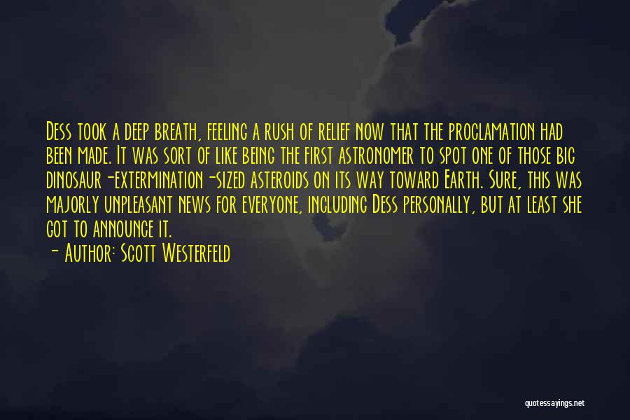 Scott Westerfeld Quotes: Dess Took A Deep Breath, Feeling A Rush Of Relief Now That The Proclamation Had Been Made. It Was Sort