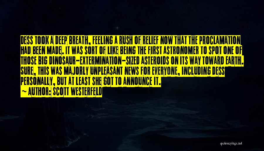 Scott Westerfeld Quotes: Dess Took A Deep Breath, Feeling A Rush Of Relief Now That The Proclamation Had Been Made. It Was Sort
