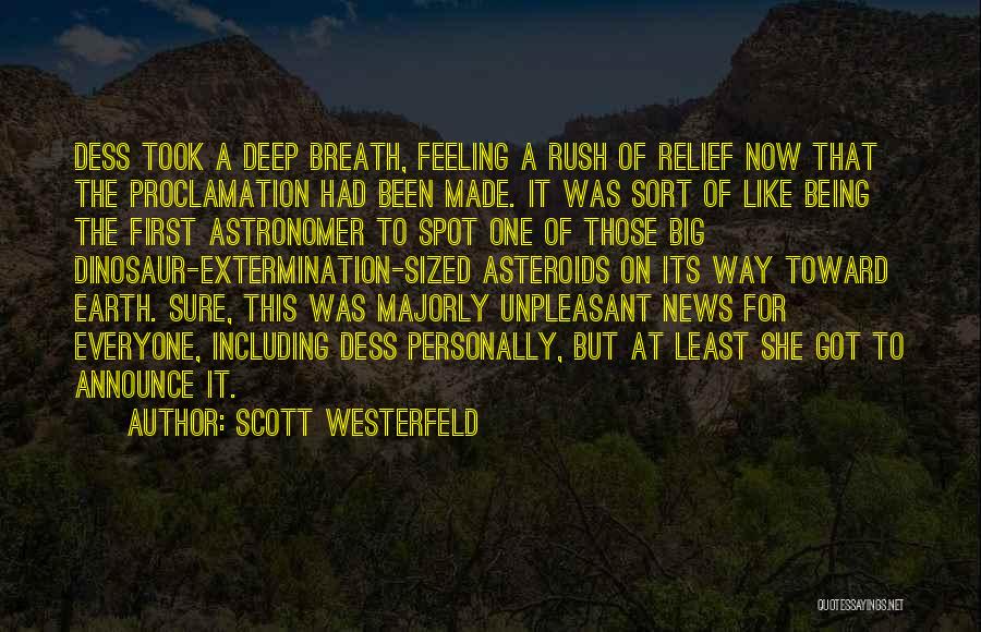 Scott Westerfeld Quotes: Dess Took A Deep Breath, Feeling A Rush Of Relief Now That The Proclamation Had Been Made. It Was Sort