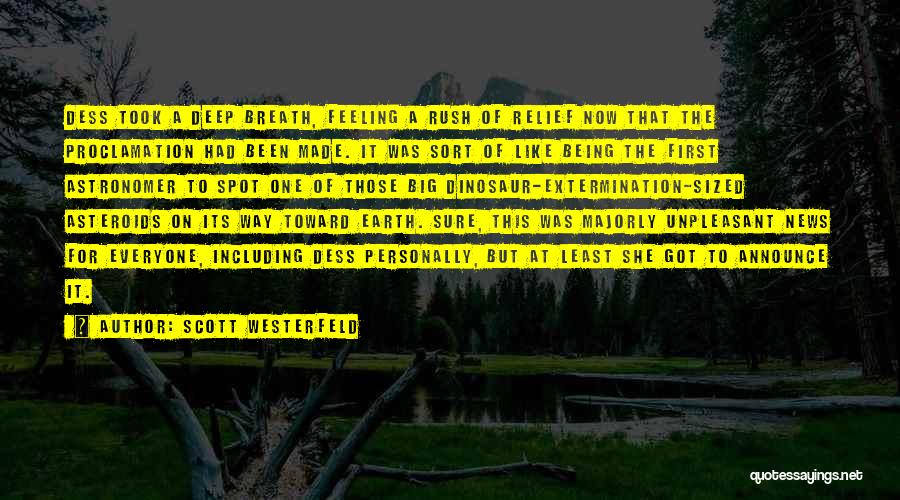 Scott Westerfeld Quotes: Dess Took A Deep Breath, Feeling A Rush Of Relief Now That The Proclamation Had Been Made. It Was Sort