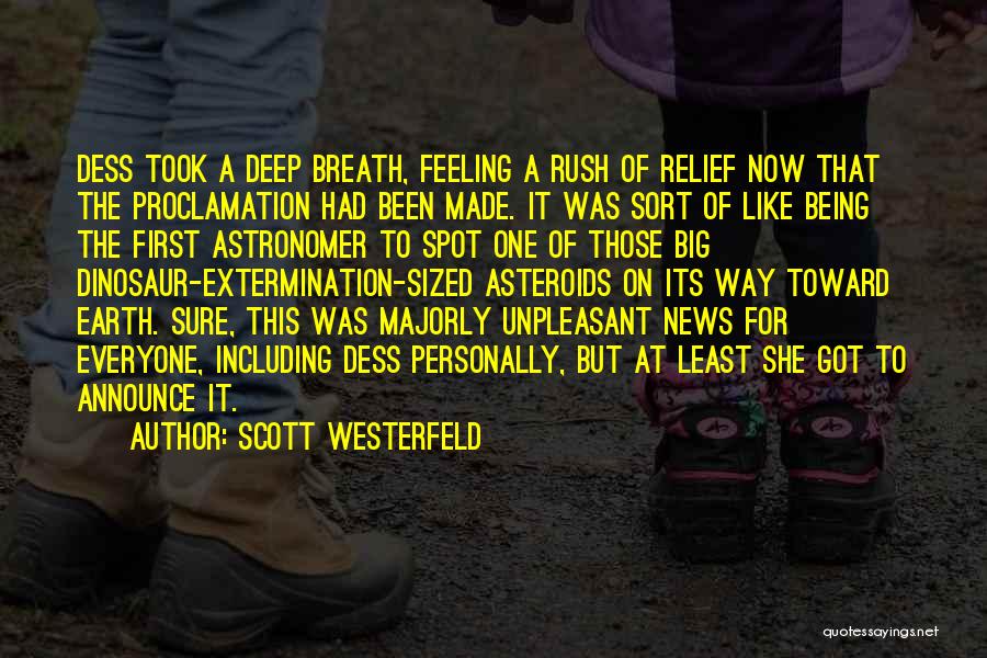 Scott Westerfeld Quotes: Dess Took A Deep Breath, Feeling A Rush Of Relief Now That The Proclamation Had Been Made. It Was Sort