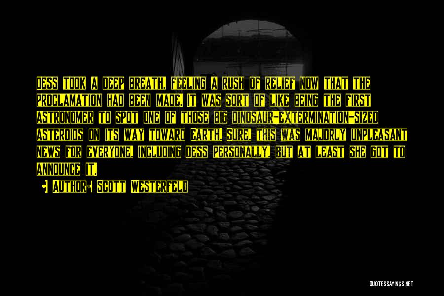 Scott Westerfeld Quotes: Dess Took A Deep Breath, Feeling A Rush Of Relief Now That The Proclamation Had Been Made. It Was Sort