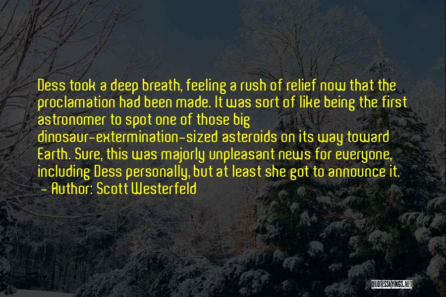 Scott Westerfeld Quotes: Dess Took A Deep Breath, Feeling A Rush Of Relief Now That The Proclamation Had Been Made. It Was Sort
