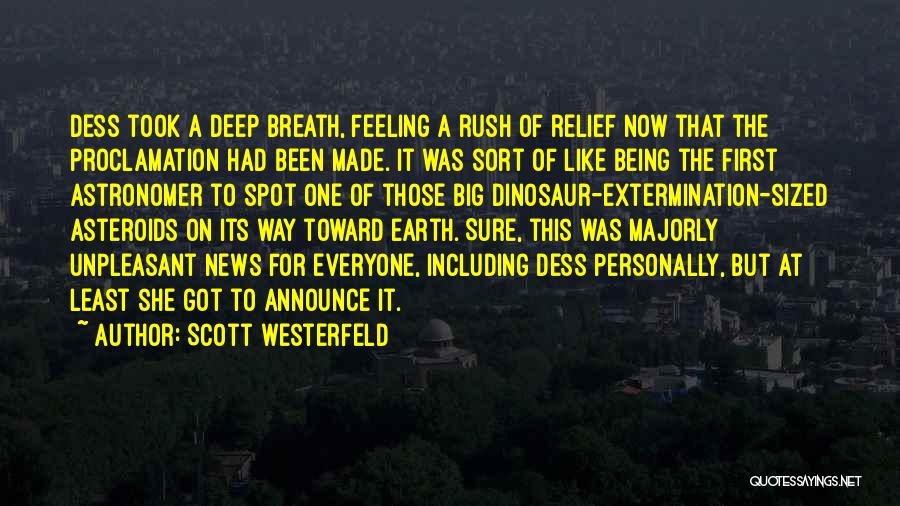 Scott Westerfeld Quotes: Dess Took A Deep Breath, Feeling A Rush Of Relief Now That The Proclamation Had Been Made. It Was Sort