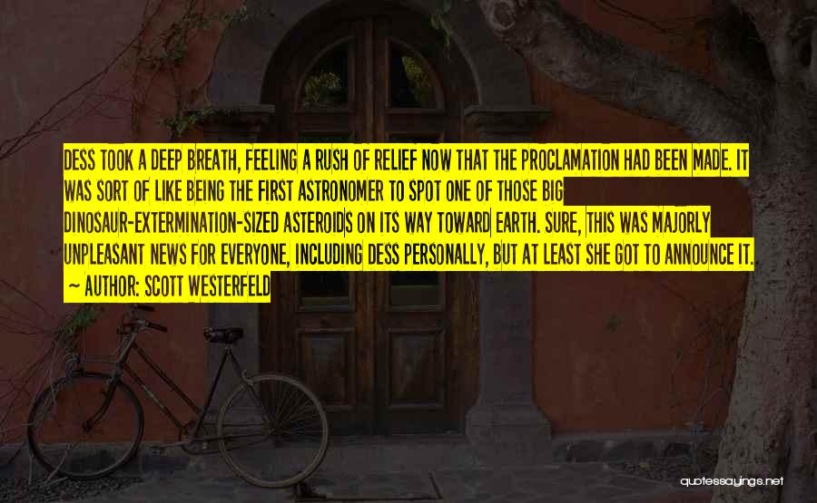 Scott Westerfeld Quotes: Dess Took A Deep Breath, Feeling A Rush Of Relief Now That The Proclamation Had Been Made. It Was Sort