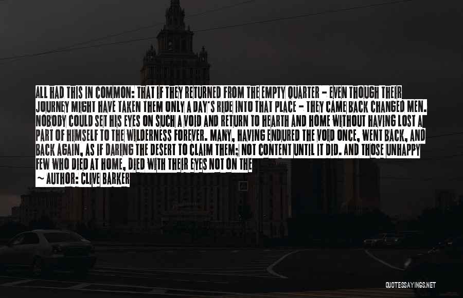Clive Barker Quotes: All Had This In Common: That If They Returned From The Empty Quarter - Even Though Their Journey Might Have
