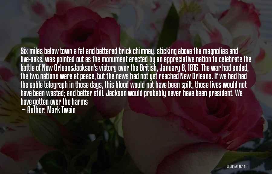 Mark Twain Quotes: Six Miles Below Town A Fat And Battered Brick Chimney, Sticking Above The Magnolias And Live-oaks, Was Pointed Out As
