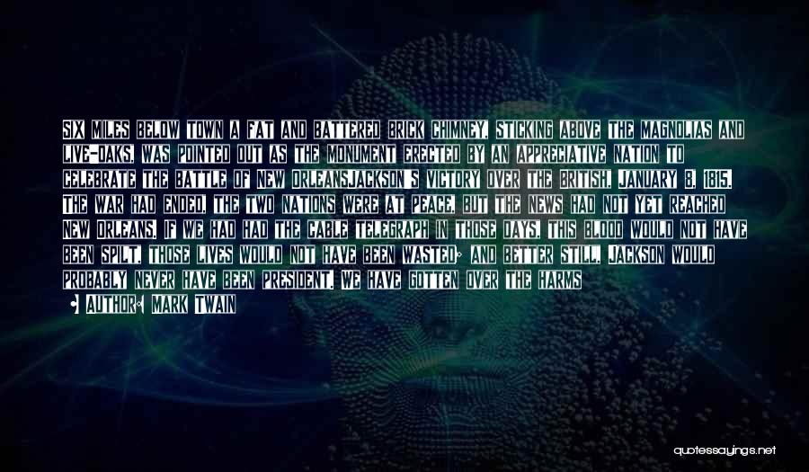 Mark Twain Quotes: Six Miles Below Town A Fat And Battered Brick Chimney, Sticking Above The Magnolias And Live-oaks, Was Pointed Out As