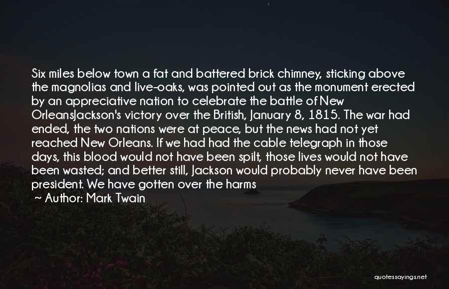 Mark Twain Quotes: Six Miles Below Town A Fat And Battered Brick Chimney, Sticking Above The Magnolias And Live-oaks, Was Pointed Out As