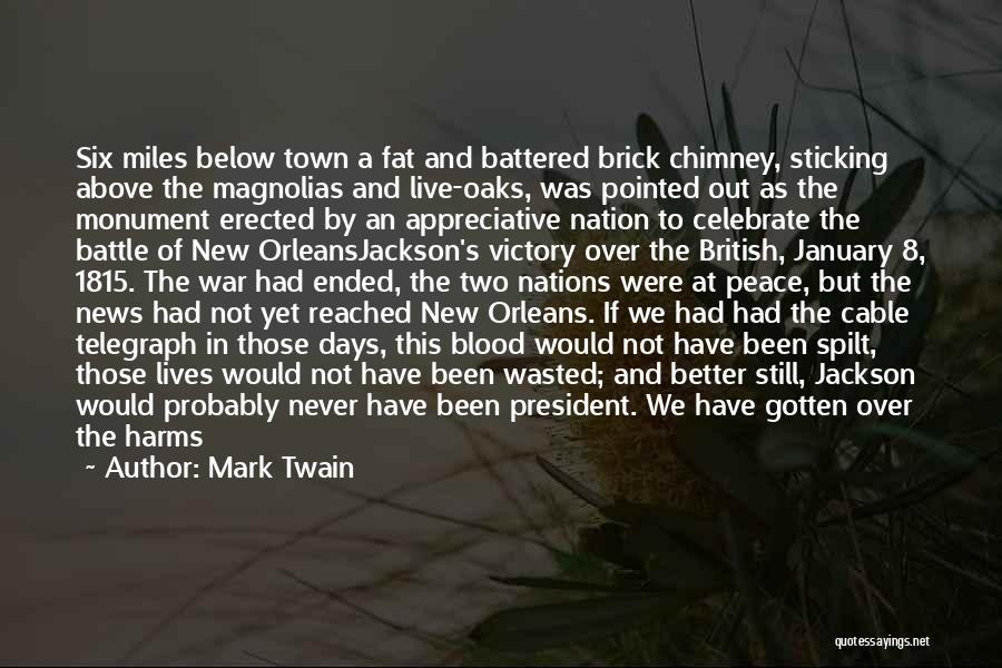 Mark Twain Quotes: Six Miles Below Town A Fat And Battered Brick Chimney, Sticking Above The Magnolias And Live-oaks, Was Pointed Out As