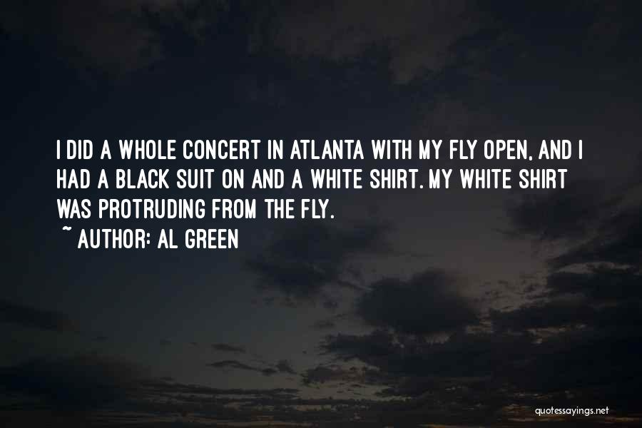 Al Green Quotes: I Did A Whole Concert In Atlanta With My Fly Open, And I Had A Black Suit On And A