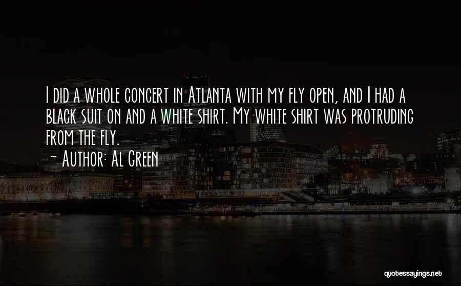 Al Green Quotes: I Did A Whole Concert In Atlanta With My Fly Open, And I Had A Black Suit On And A