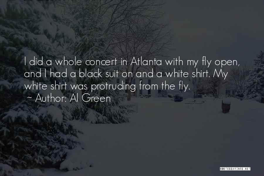 Al Green Quotes: I Did A Whole Concert In Atlanta With My Fly Open, And I Had A Black Suit On And A