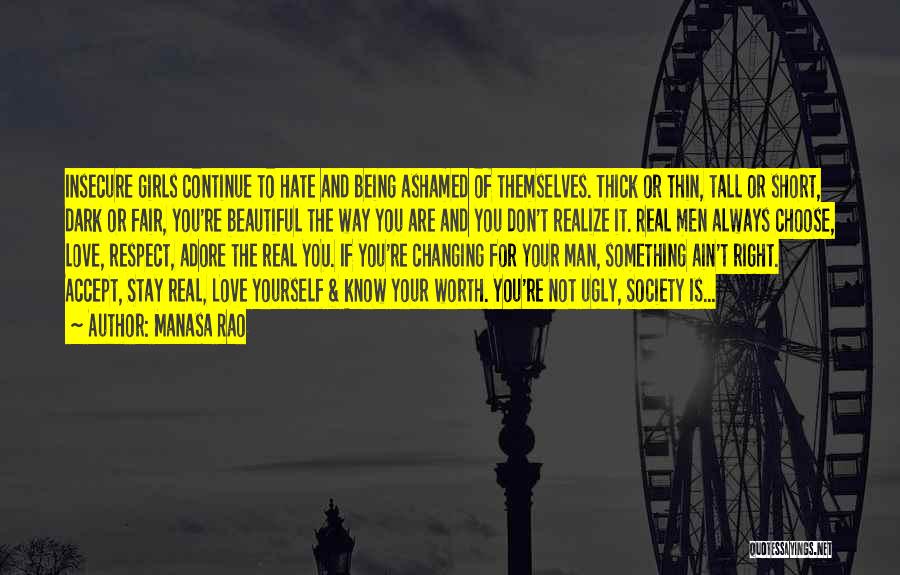 Manasa Rao Quotes: Insecure Girls Continue To Hate And Being Ashamed Of Themselves. Thick Or Thin, Tall Or Short, Dark Or Fair, You're