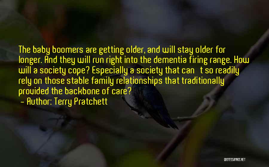 Terry Pratchett Quotes: The Baby Boomers Are Getting Older, And Will Stay Older For Longer. And They Will Run Right Into The Dementia