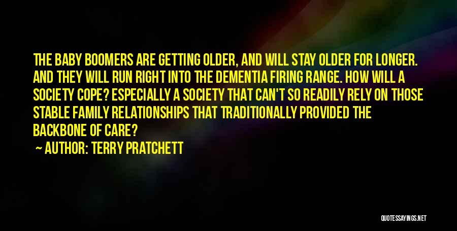 Terry Pratchett Quotes: The Baby Boomers Are Getting Older, And Will Stay Older For Longer. And They Will Run Right Into The Dementia