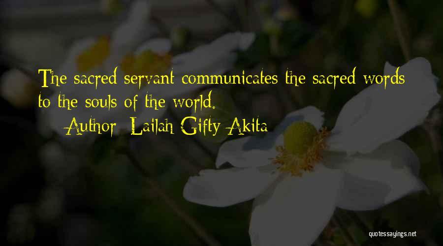 Lailah Gifty Akita Quotes: The Sacred Servant Communicates The Sacred Words To The Souls Of The World.