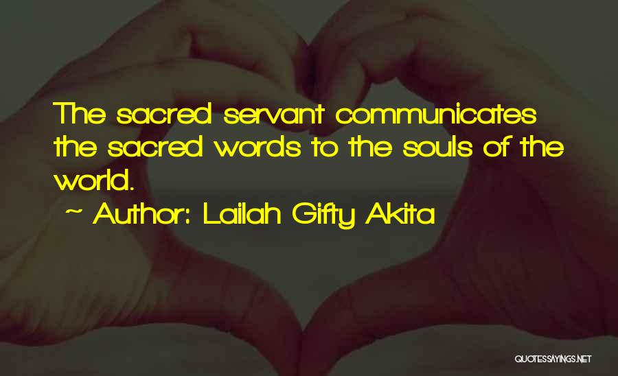 Lailah Gifty Akita Quotes: The Sacred Servant Communicates The Sacred Words To The Souls Of The World.